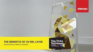 The benefits of Mimaki UV ink, LH100 ~ Tips, Tricks, and Techniques