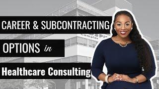 Career and Subcontracting Opportunities as a Healthcare Consultant