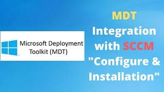 SCCM Current Branch - MDT Integration with SCCM "Configure & Installation"