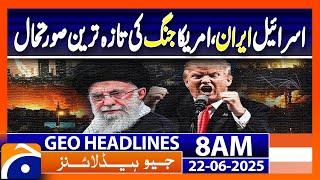 𝐈𝐫𝐚𝐧’𝐬 𝐤𝐞𝐲 𝐧𝐮𝐜𝐥𝐞𝐚𝐫 𝐬𝐢𝐭𝐞𝐬 𝐨𝐛𝐥𝐢𝐭𝐞𝐫𝐚𝐭𝐞𝐝 𝐢𝐧 𝐦𝐚𝐣𝐨𝐫 𝐔𝐒 𝐚𝐢𝐫𝐬𝐭𝐫𝐢𝐤𝐞𝐬 | Geo News 8AM Headlines | 22 June 2025