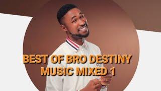 BEST OF BRO DESTINY MUSIC MIXED 1