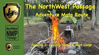 The NorthWest Passage Adventure Route - Episode 1: Leaving Home & High Camp