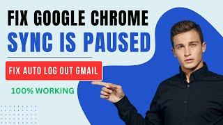 How to fix Google Chrome Sync is Paused | Google Chrome auto Log Out | Google Chrome Sync is Paused