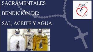 Sacramentales: bendición de sal, agua y aceite. Misión Ruah