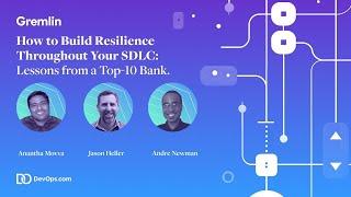 How to Build Resilience Throughout Your SDLC Lessons from a Top 10 Bank