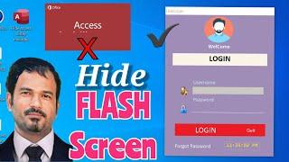 Hide ms accees flash screen and access windows | only open user login form