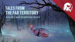 The Long Dark -- TALES FROM THE FAR TERRITORY -- Switch Launch Trailer