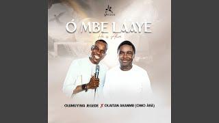 O MBE LAAYE - He's Alive