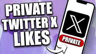 How to Private Your Likes on X (Twitter) in 2024 | Hide Posts You've Liked on X