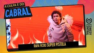 Rafa ficou PISTOLÃO | A Culpa é Do Cabral no Comedy Central