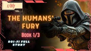 The Humans' Fury | Book 1/3 - HFY Humans are Space Orcs Reddit Story