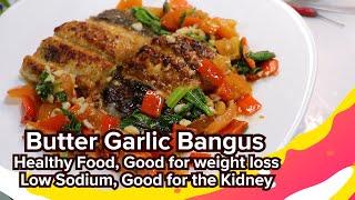 Healthy Buttered Garlic Bangus I Great for weight loss I Kidney Friendly