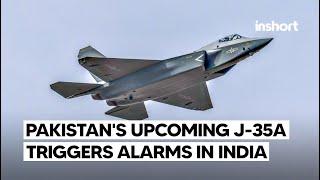 Pakistan’s upcoming J-35a stealth fighter acquisition raises alarms in India | InShort