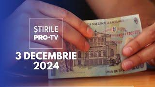 Știrile PRO TV - 3 Decembrie 2024