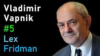 Vladimir Vapnik: Statistical Learning | Lex Fridman Podcast #5