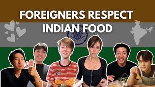 Foreigners that respect Indian food 