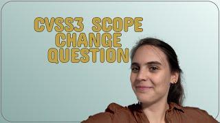 Security: CVSS3 Scope change question