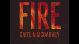 fire - caitlin mcgarvey