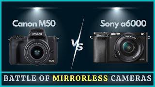 Canon EOS M50 vs Sony Alpha a6000 | Which is The Best Vlogging Camera?