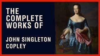 The Complete Works of John Singleton Copley