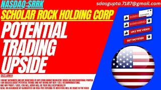 POTENTIAL TRADING UPSIDE : SRRK STOCK ANALYSIS | SCHOLAR ROCK HOLDING CORP STOCK