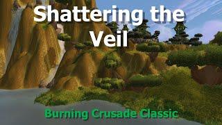 Shattering the Veil--WoW TBC Classic