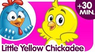 Little Yellow Chickadee | Plus 30 Minutes of Kids Songs | Nursery Rhymes Collection