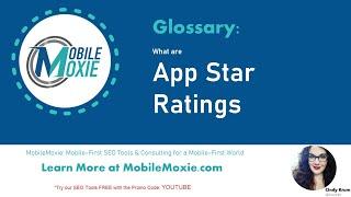 What are 'App Star Ratings' in ASO? Understand App Search Optimization - MobileMoxie Glossary Videos