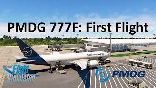 PMDG 777F - the Freighter is Here! | First Flight | MSFS 2020