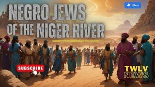 Negro J3WS: of The Niger River