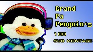 GrandPaPenguin - One Hundred Subscriber Montage!!!