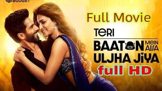 Teri baaton mein aise uljha jiya Official full movie Hindi Shahid Kapoor movie