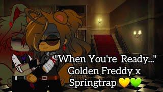 "When You're Ready..." Golden Freddy x Springtrap 