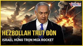 Còi báo động rền vang, Hezbollah phóng một lúc 70 quả rocket rung chuyển Israel | Báo VietNamNet