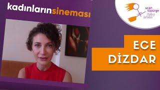 Ece Dizdar • Kadınların Sineması #7