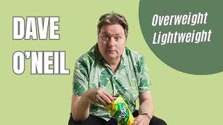 Overweight Lightweight - Dave O’Neil | Fri 12 Sep, 7.30pm