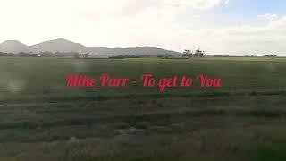 Mike Parr - To get to You (lyrics ENG/KOR) 한글가사, 해석