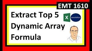 Extract Top 5 Values with Names with Dynamic Array Formulas & Conditional Formatting – EMT 1610