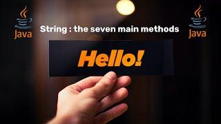 Java Class 01 String : the seven main methods