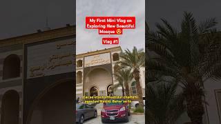 Exploring New Mosques of Riyadh | Vlog #1 | #ksalife #travel