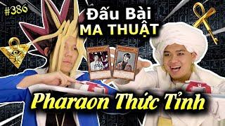 [VIDEO # 386] Đấu Bài Ma Thuật Kiểu Anime 7: Pharaon Thức Tỉnh!! | Yu-Gi-Oh | Vua Trò Chơi | Ping Lê