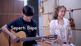 Seperti Bapa Sayang Anaknya - Julita Manik | Cover by NY7 (Nadia & Yoseph)