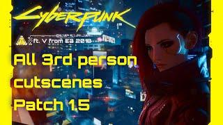 All 3rd person cutscenes (ft. V from E3 2018) - Cyberpunk 2077 Patch 1.5