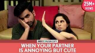 FilterCopy | When Your Partner Is Annoying But Cute | Ft. Ayush Mehra and Aisha Ahmed