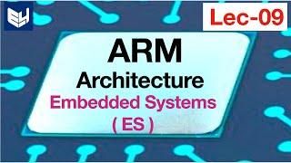 ARM Architecture | ES | Embedded Systems | Lec-09 |  Bhanu Priya