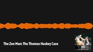 The Zoo Man: The Thomas Huskey Case | Crime Salad