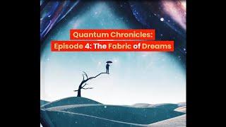 The Quantum Chronicles: Episode 4: The Fabric of Dreams | Unveiling Cosmic Truths