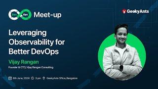 Leveraging Observability For Better DevOps | Vijay Rangan | DevOps Meet-up | GeekyAnts