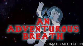 An Adventurous Breath | Somatic Meditation | Adventure Time Inspired Breathwork Meditation