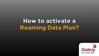 How to activate a Dialog Roaming Data Plan